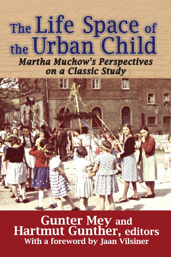 The Life Space of the Urban Child: Perspectives on Martha Muchow's Classic Study