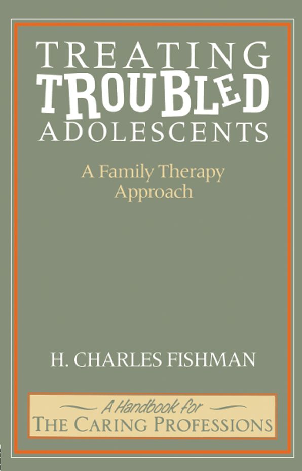 Treating Troubled Adolescents: A Family Therapy Approach
