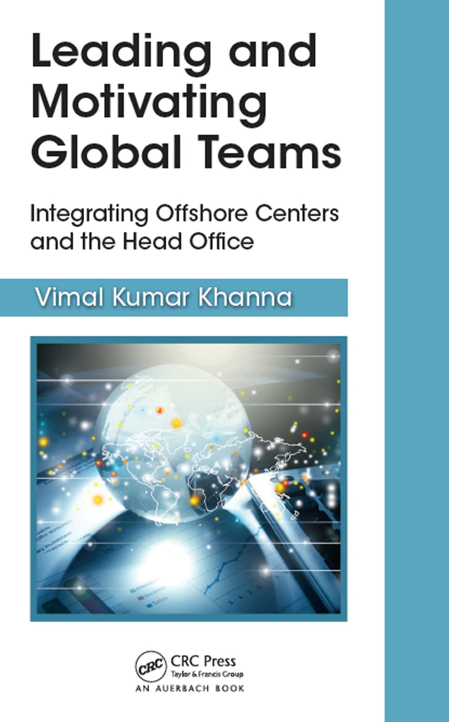 Leading and Motivating Global Teams: Integrating Offshore Centers and the Head Office