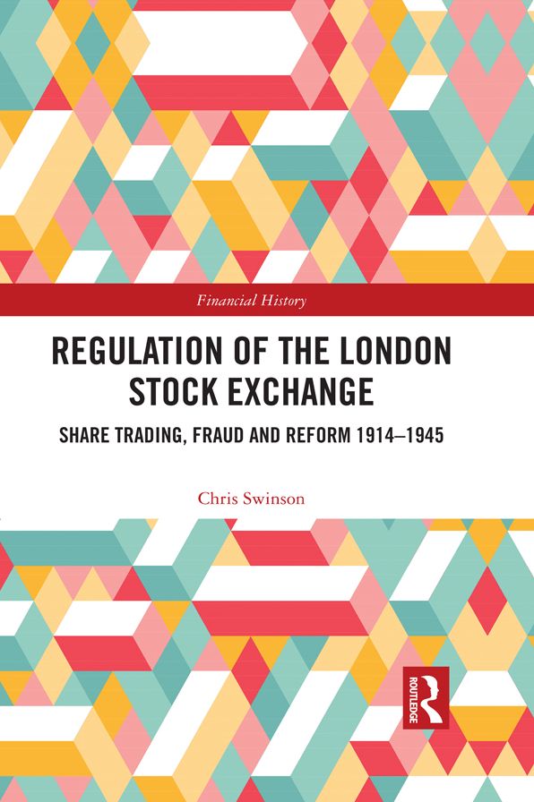 Regulation of the London Stock Exchange: Share Trading, Fraud and Reform 1914?1945