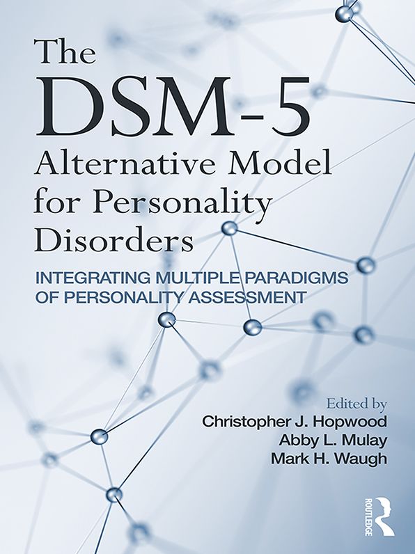 The DSM-5 Alternative Model for Personality Disorders: Integrating Multiple Paradigms of Personality Assessment