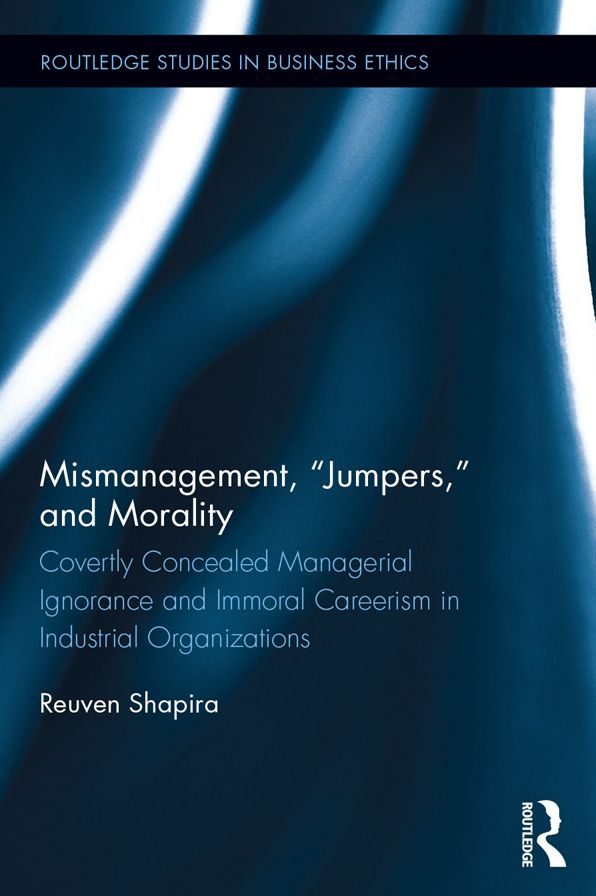 Mismanagement, "Jumpers," and Morality: Covertly Concealed Managerial Ignorance and Immoral Careerism in Industrial Organizations