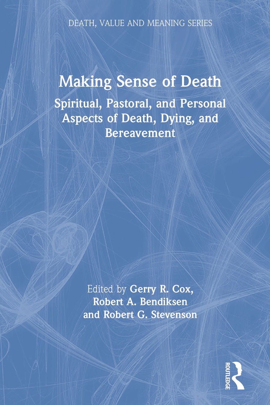 Making Sense of Death: Spiritual,Pastoral and Personal Aspects of Death,Dying and Bereavement