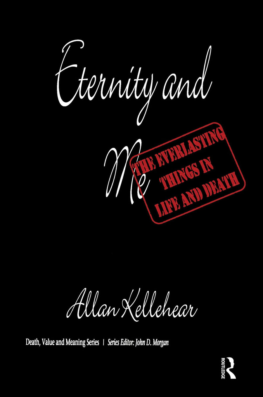Eternity and Me: The Everlasting Things in Life and Death