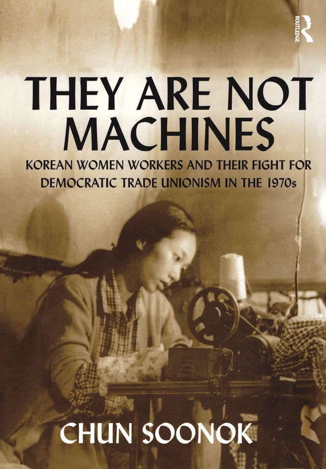 They Are Not Machines: Korean Women Workers and their Fight for Democratic Trade Unionism in the 1970s