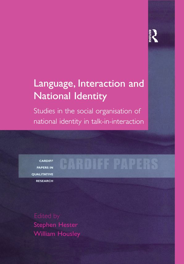 Language, Interaction and National Identity: Studies in the Social Organisation of National Identity in Talk-in-Interaction