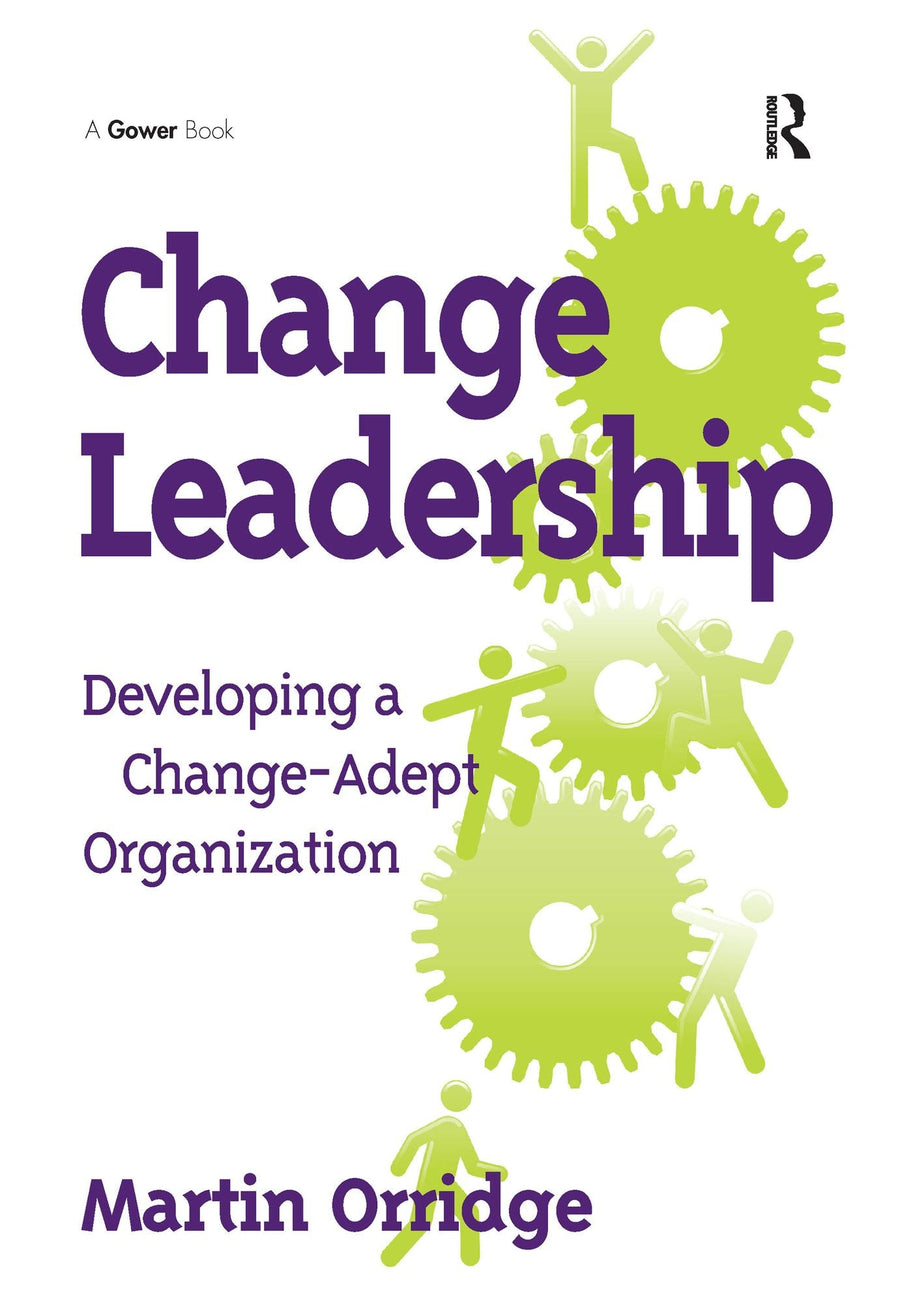 Change Leadership: Developing a Change-Adept Organization