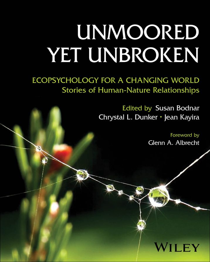 Unmoored Yet Unbroken: Ecopsychology for a Changing World Stories of Human-Nature Relationships