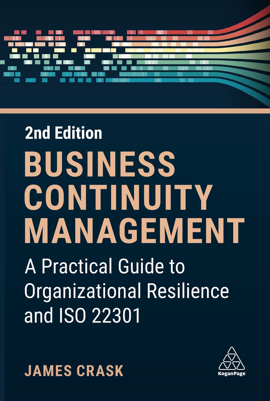 Business Continuity Management: A Practical Guide to Organizational Resilience and ISO 22301