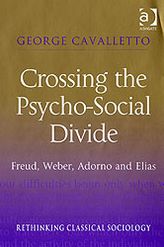Crossing the Psycho-Social Divide: Freud, Weber, Adorno and Elias