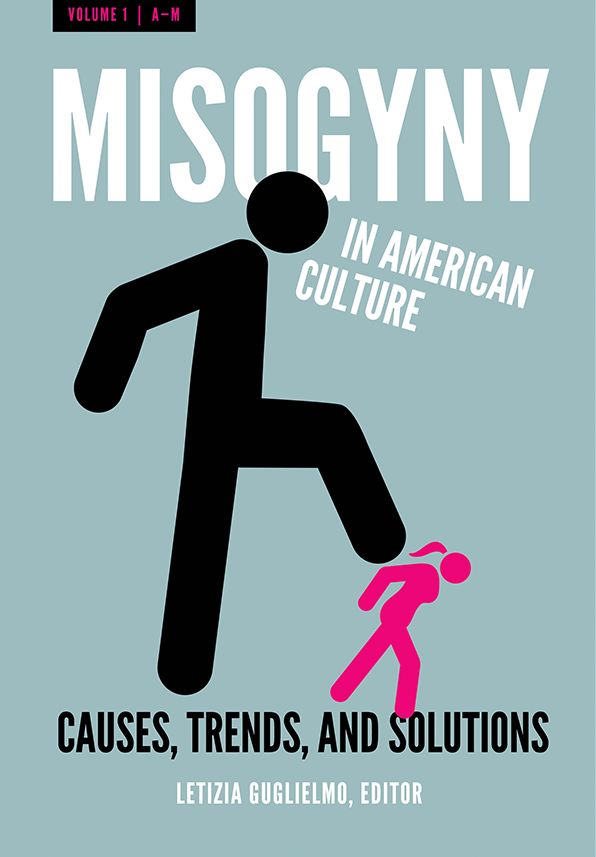 Misogyny in American Culture: Causes, Trends, and Solutions [2 volumes]