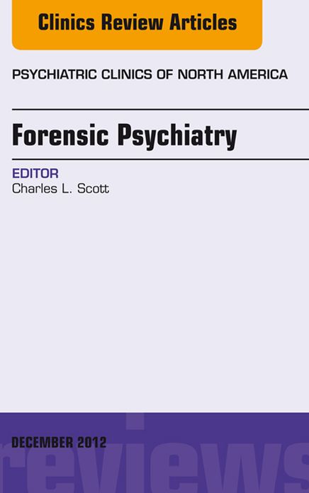 Forensic Psychiatry, An Issue of Psychiatric Clinics