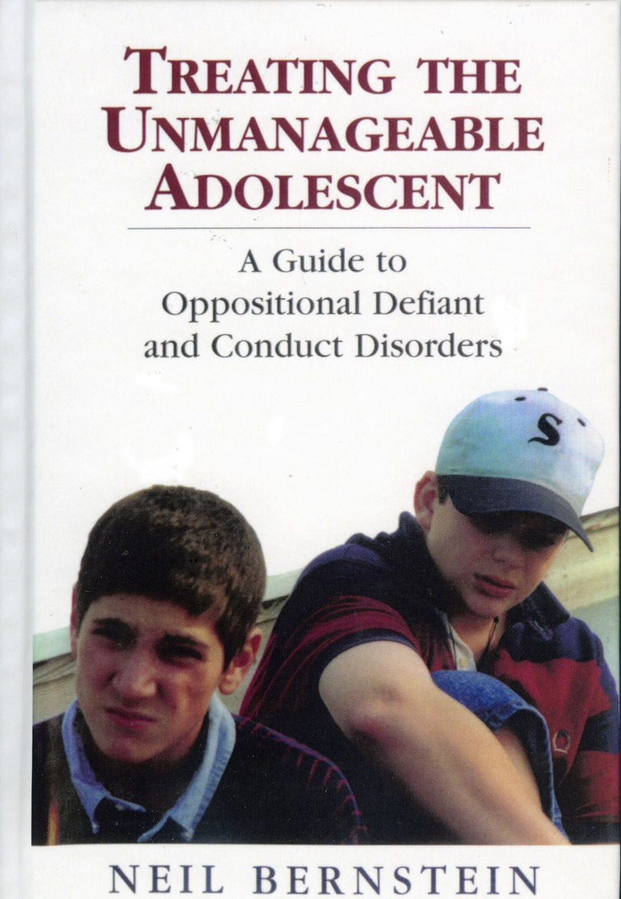 Treating the Unmanageable Adolescent: A Guide to Oppositional Defiant and Conduct Disorders