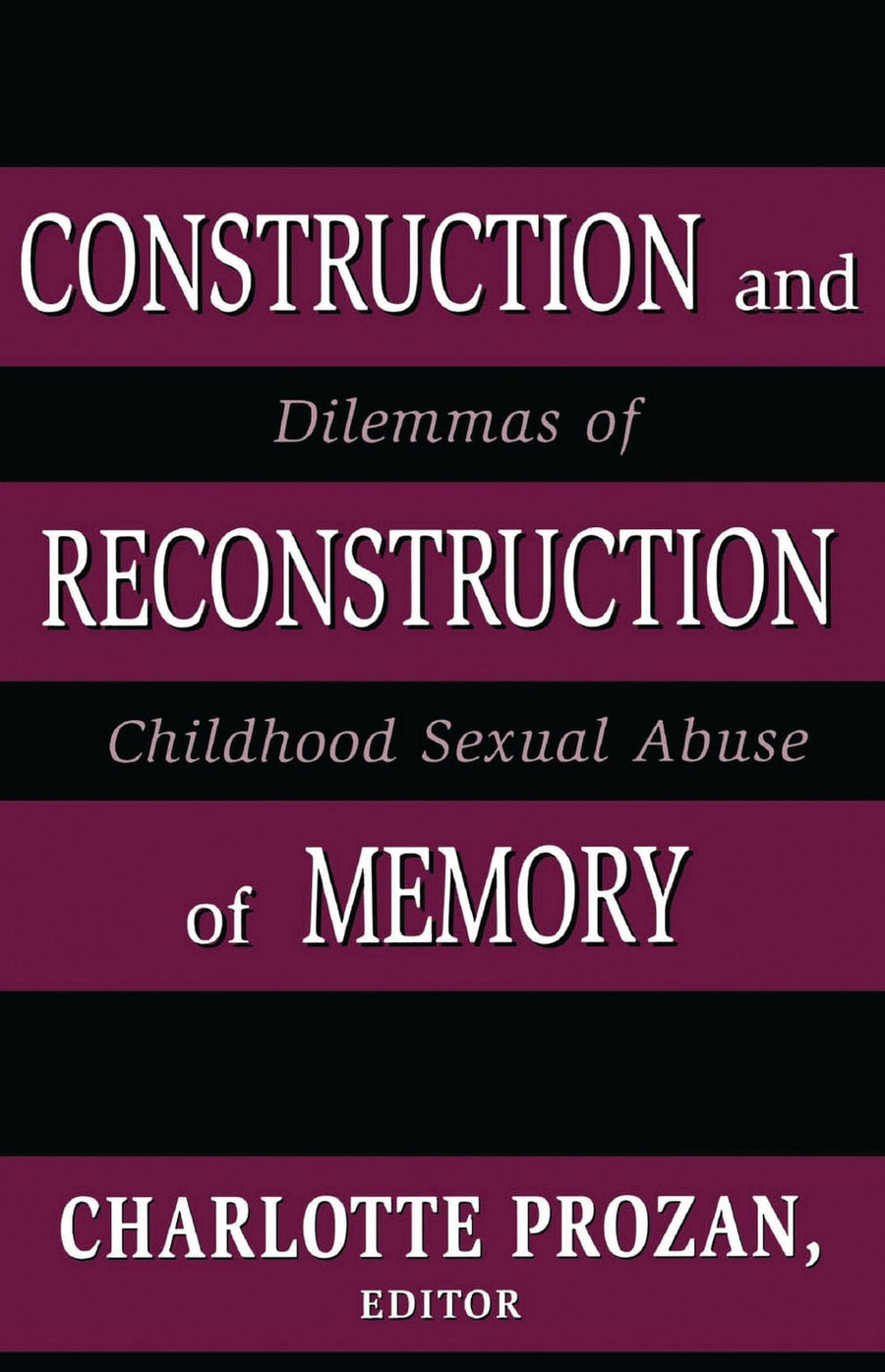 Construction and Reconstruction of Memory: Dilemmas of Childhood Sexual Abuse
