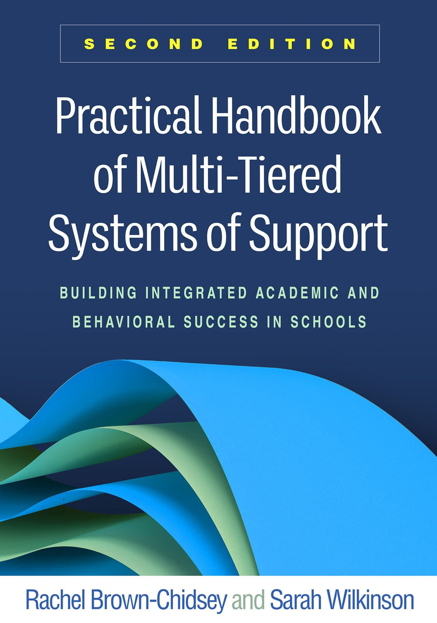 Practical Handbook of Multi-Tiered Systems of Support: Building Integrated Academic and Behavioral Success in Schools