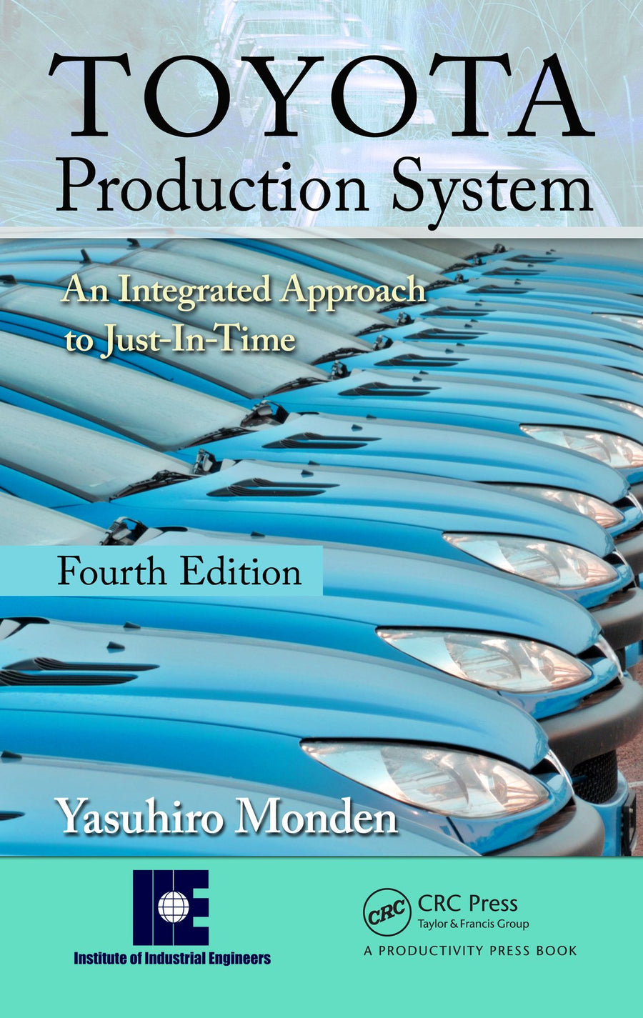 Toyota Production System: An Integrated Approach to Just-In-Time, 4th Edition