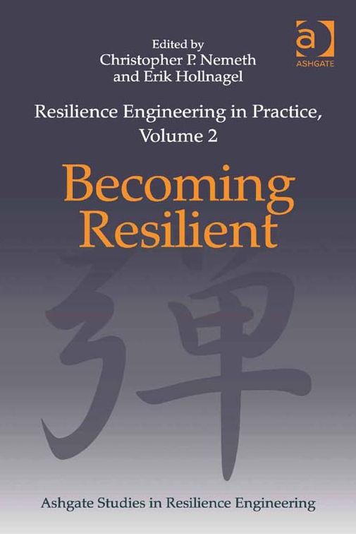 Resilience Engineering in Practice, Volume 2: Becoming Resilient