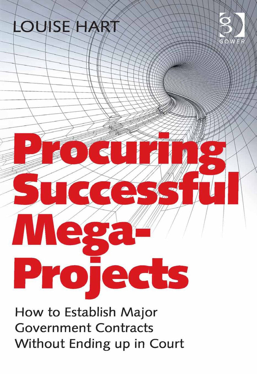 Procuring Successful Mega-Projects: How to Establish Major Government Contracts Without Ending up in Court