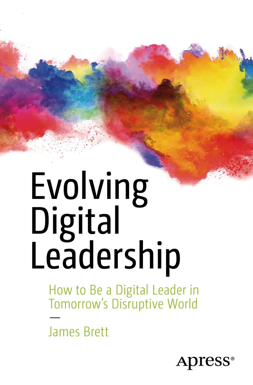 Evolving Dgtl Leadership: How to Be a Dgtl Leader in Tomorrow's Disruptive World