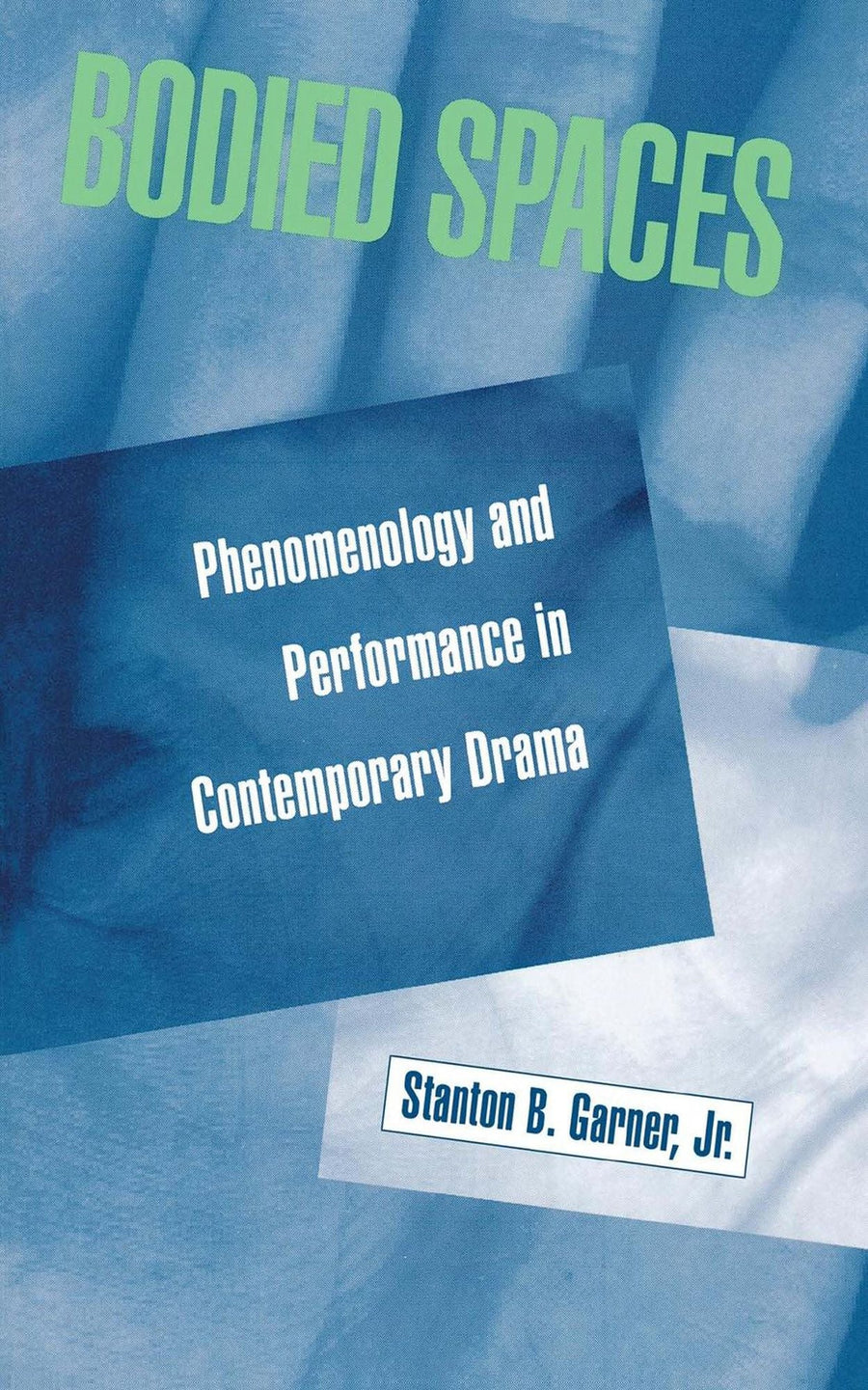 Bodied Spaces: Phenomenology and Performance in Contemporary Drama