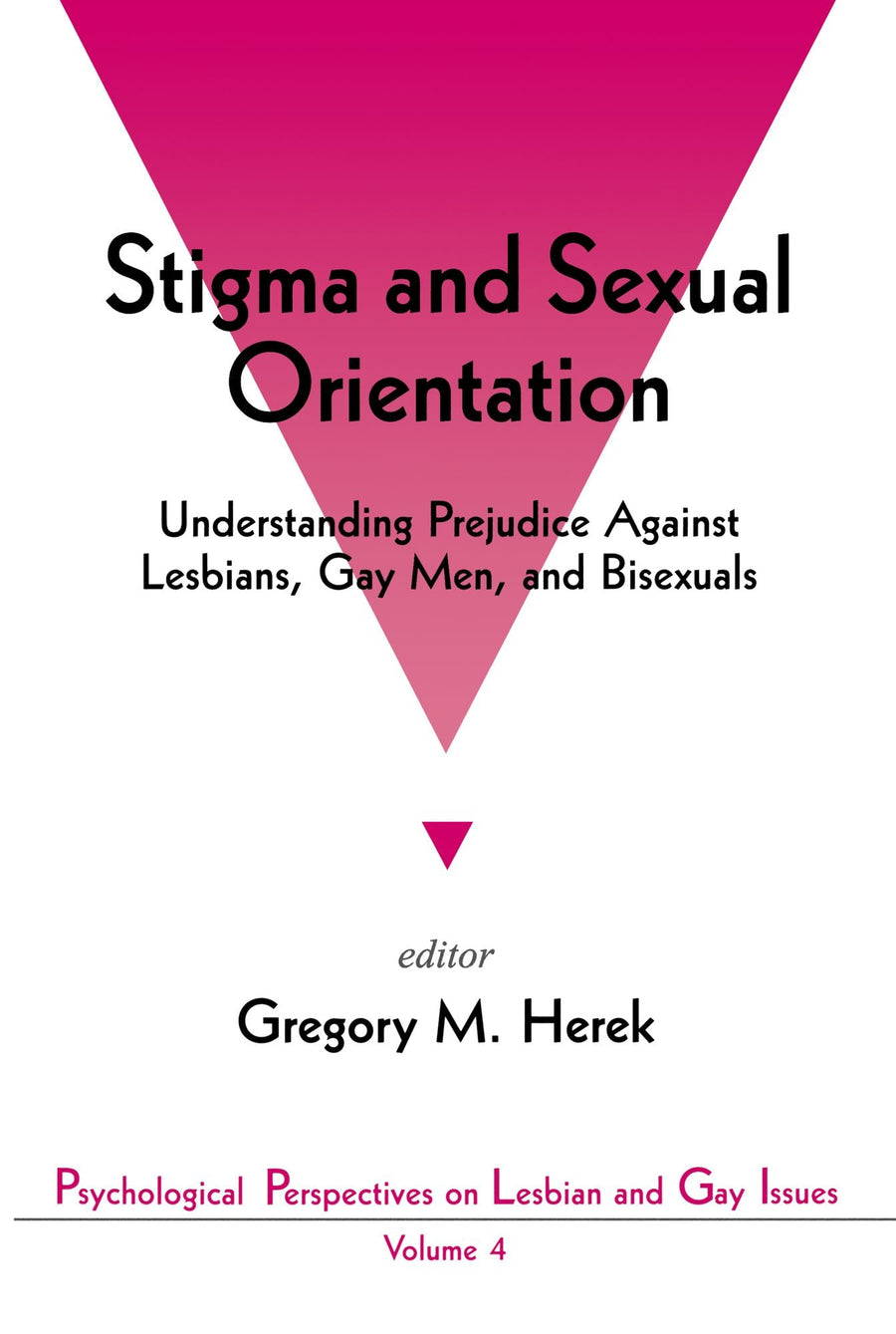 Stigma and Sexual Orientation: Understanding Prejudice against Lesbians, Gay Men and Bisexuals