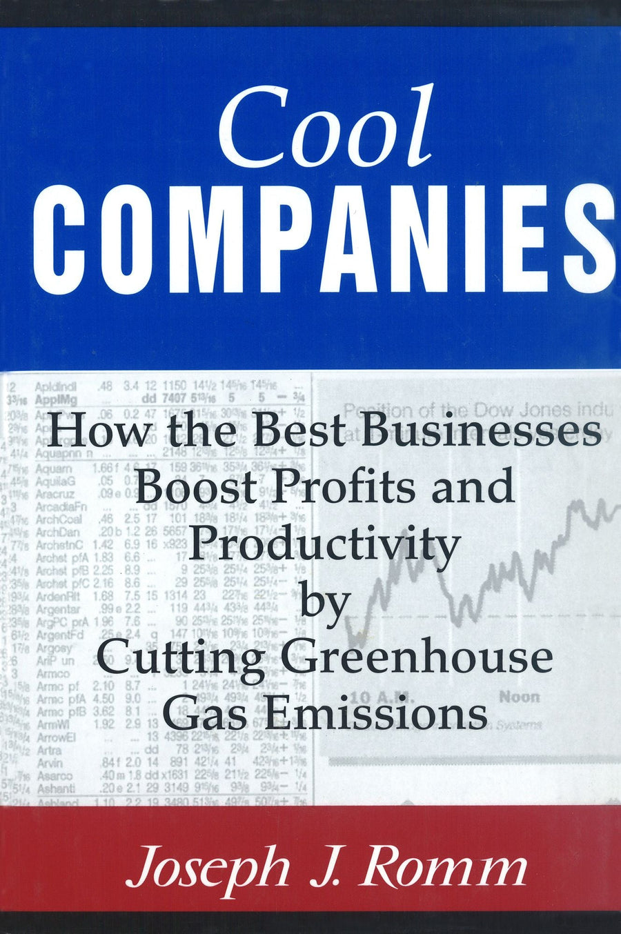 Cool Companies: How The Best Businesses Boost Profits And Productivity By Cutting Greenhouse-Gas Emissions