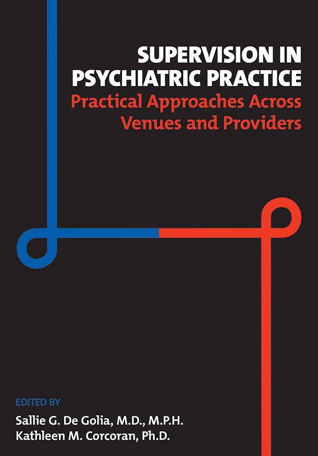 Supervision in Psychiatric Practice: Practical Approaches Across Venues and Providers