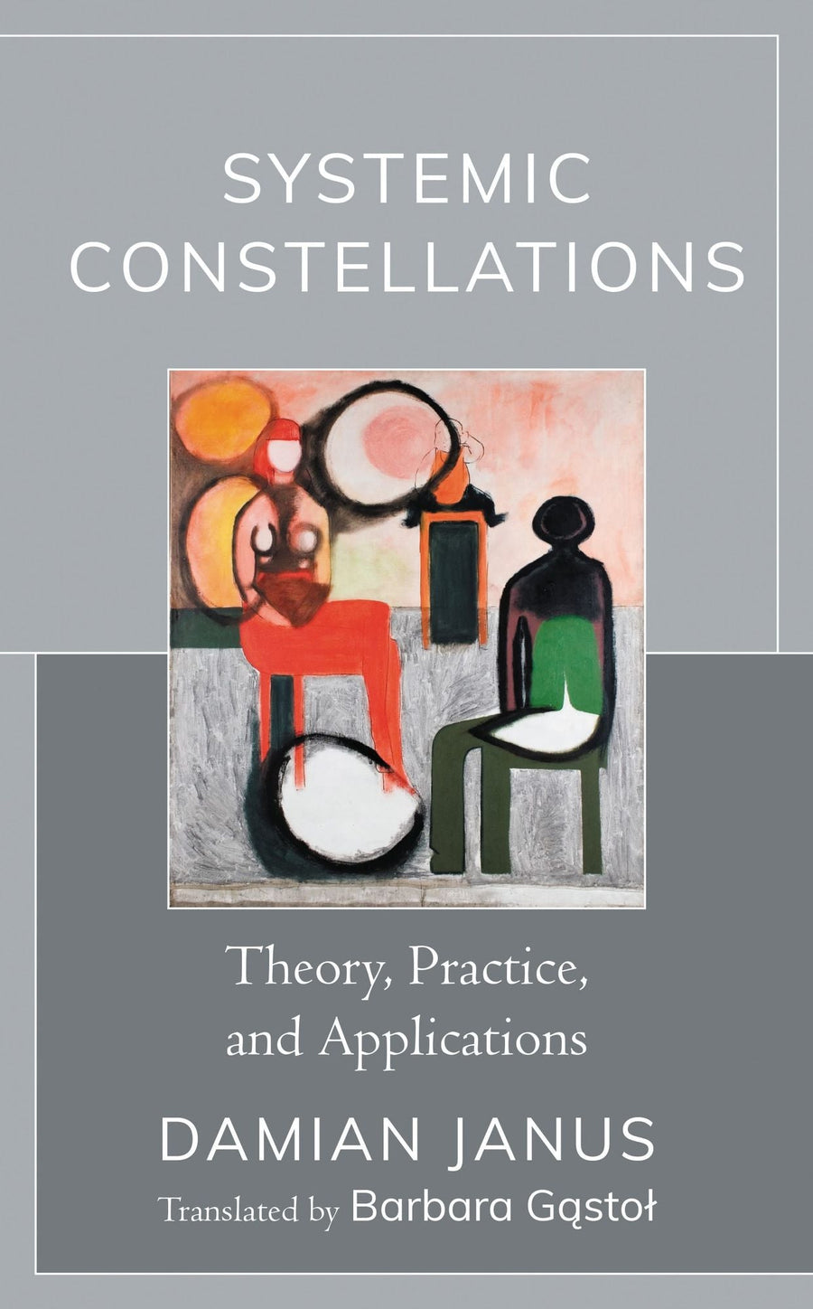 Systemic Constellations: Theory, Practice, and Applications
