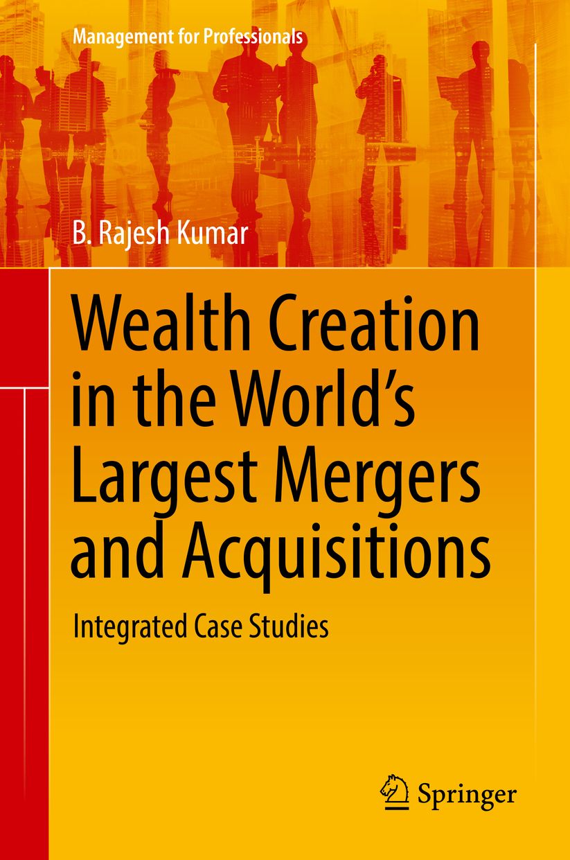 Wealth Creation in the World's Largest Mergers and Acquisitions: Integrated Case Studies