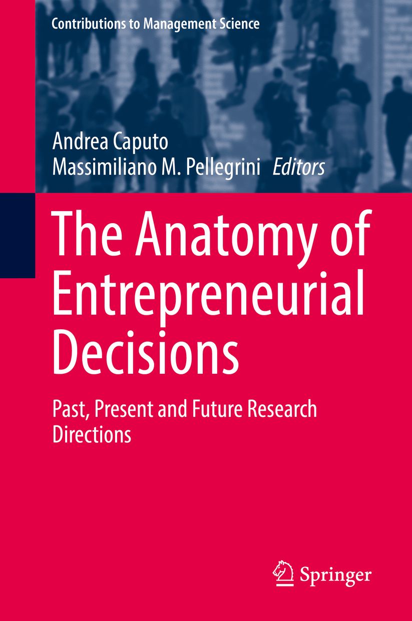 The Anatomy of Entrepreneurial Decisions: Past, Present and Future Research Directions