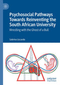 Psychosocial Pathways Towards Reinventing the South African University: Wrestling with the Ghost of a Bull