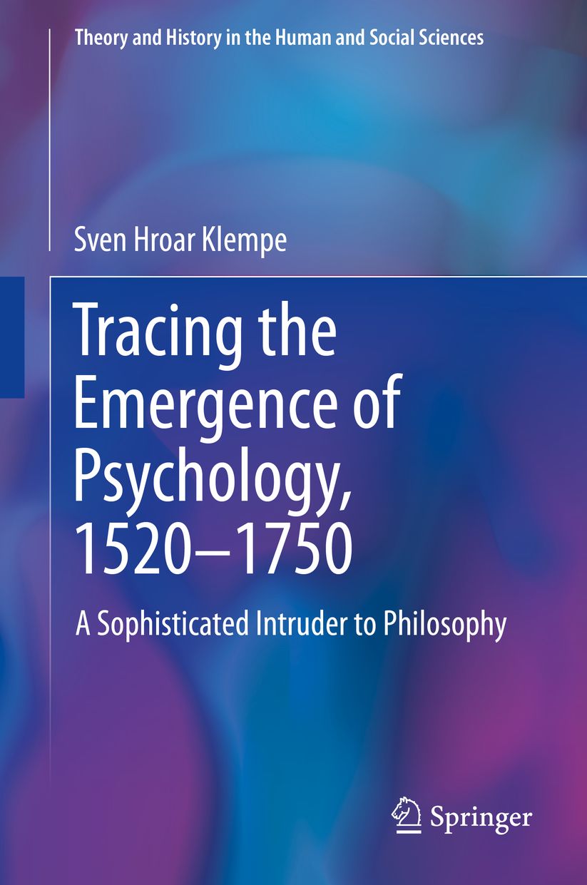 Tracing the Emergence of Psychology, 1520-?1750: A Sophisticated Intruder to Philosophy