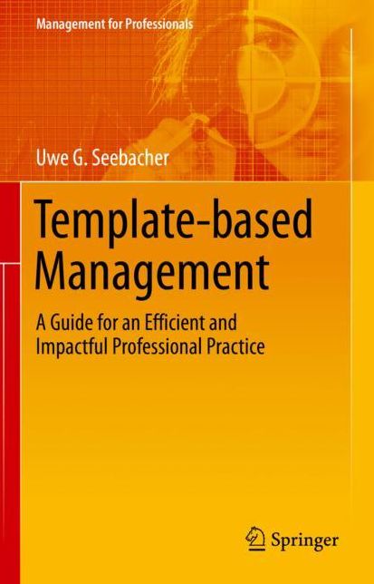 Template-based Management: A Guide for an Efficient and Impactful Professional Practice