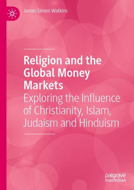 Religion and the Global Money Markets: Exploring the Influence of Christianity, Islam, Judaism and Hinduism