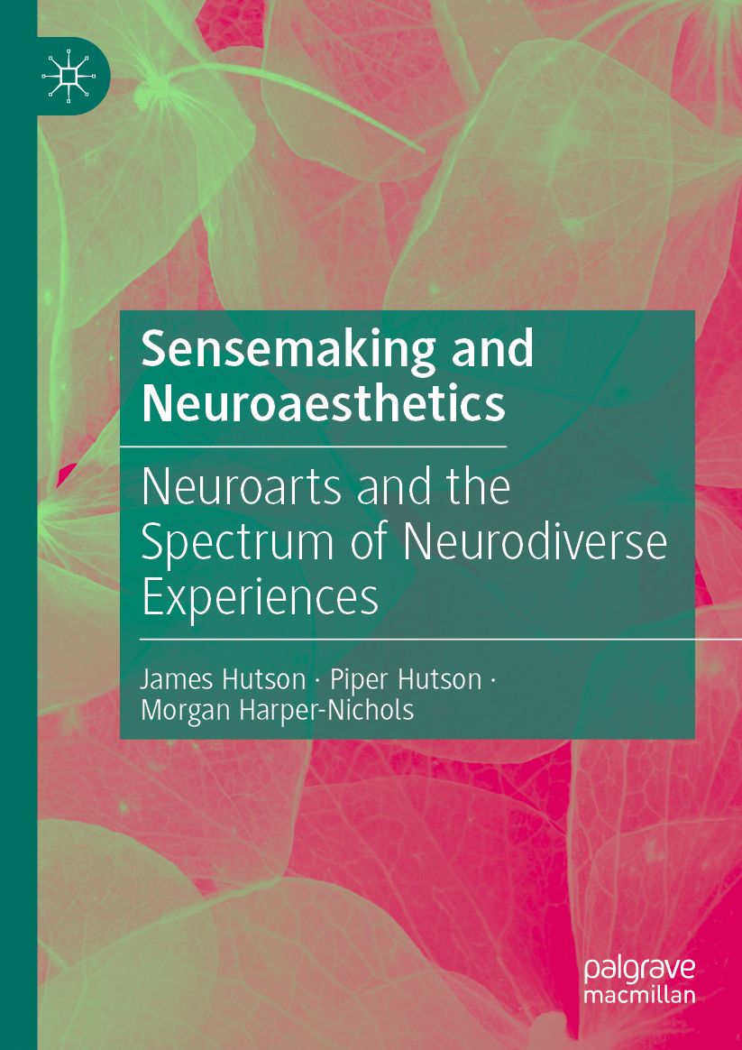 Sensemaking and Neuroaesthetics: Neuroarts and the Spectrum of Neurodiverse Experiences