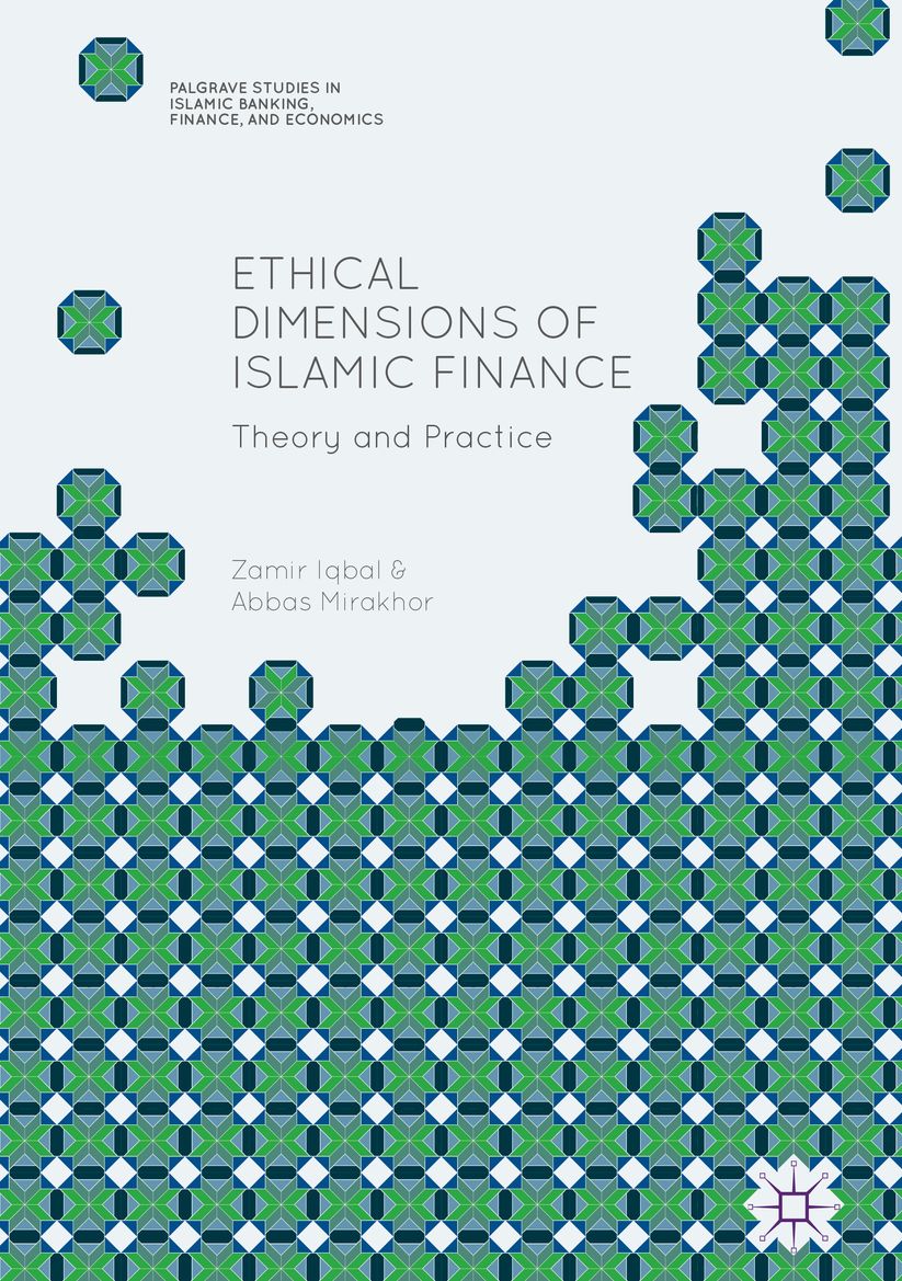 Ethical Dimensions of Islamic Finance: Theory and Practice