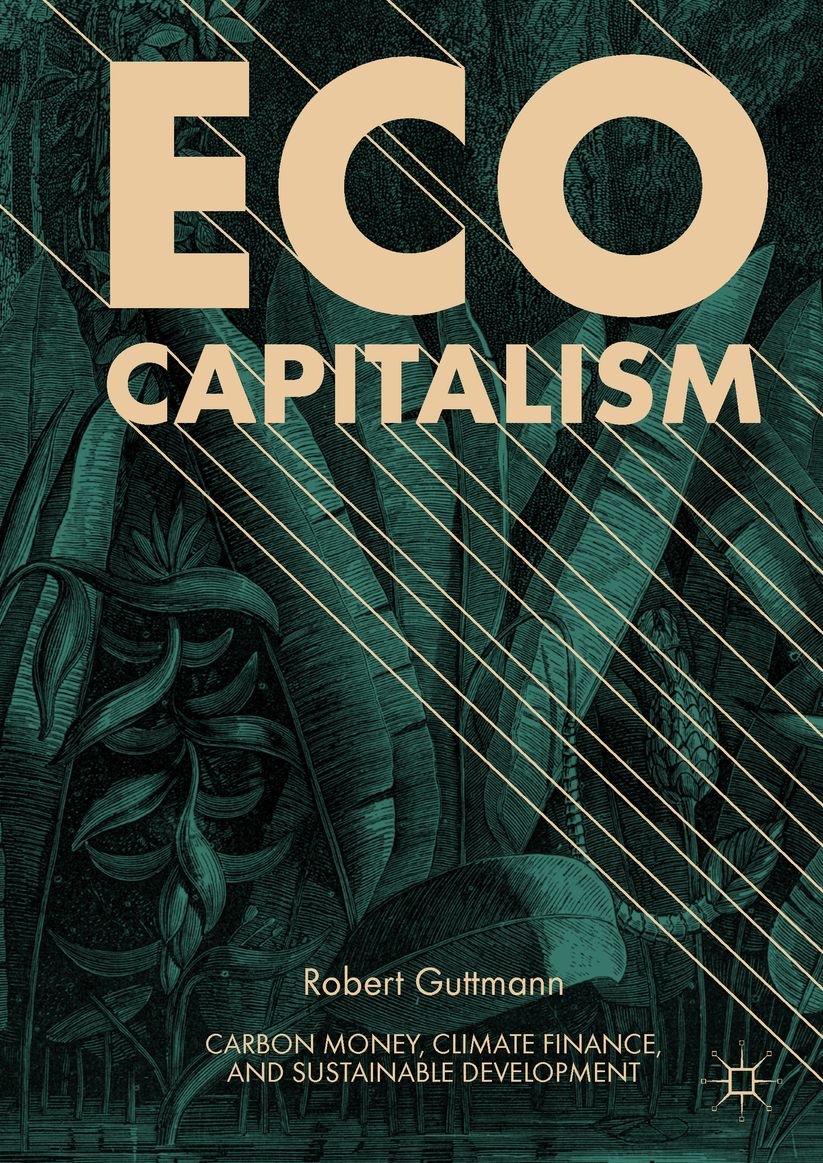 Eco-Capitalism: Carbon Money, Climate Finance, and Sustainable Development