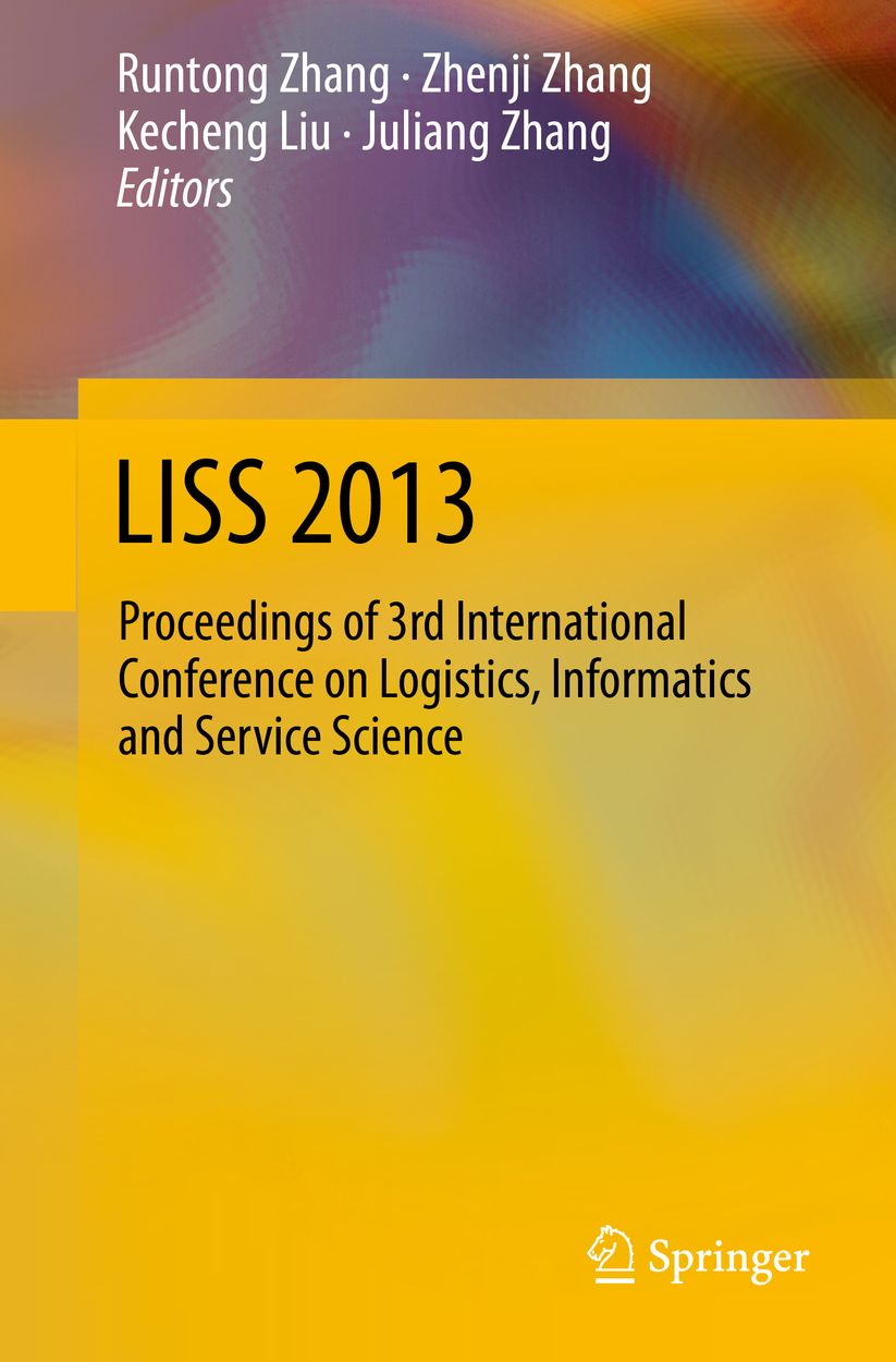 LISS 2013: Proceedings of 3rd International Conference on Logistics, Informatics and Service Science