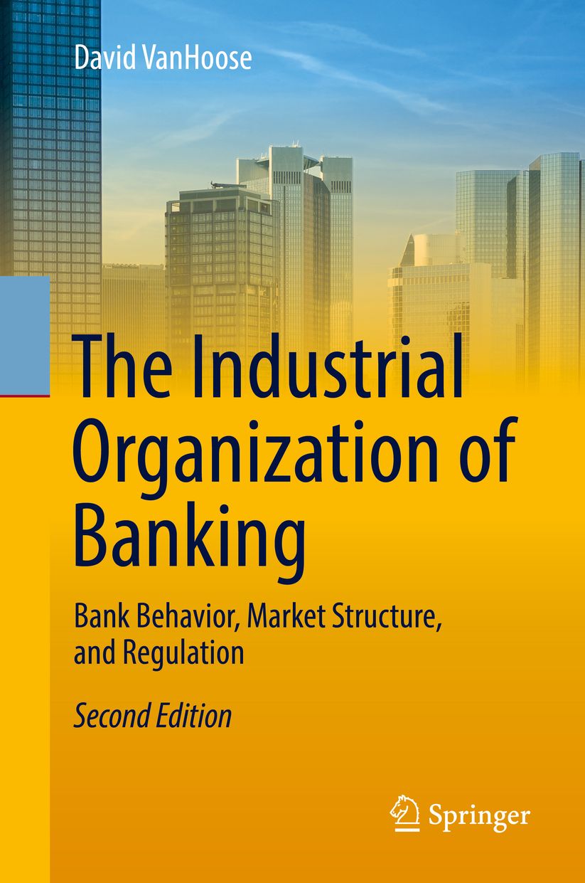 The Industrial Organization of Banking: Bank Behavior, Market Structure, and Regulation