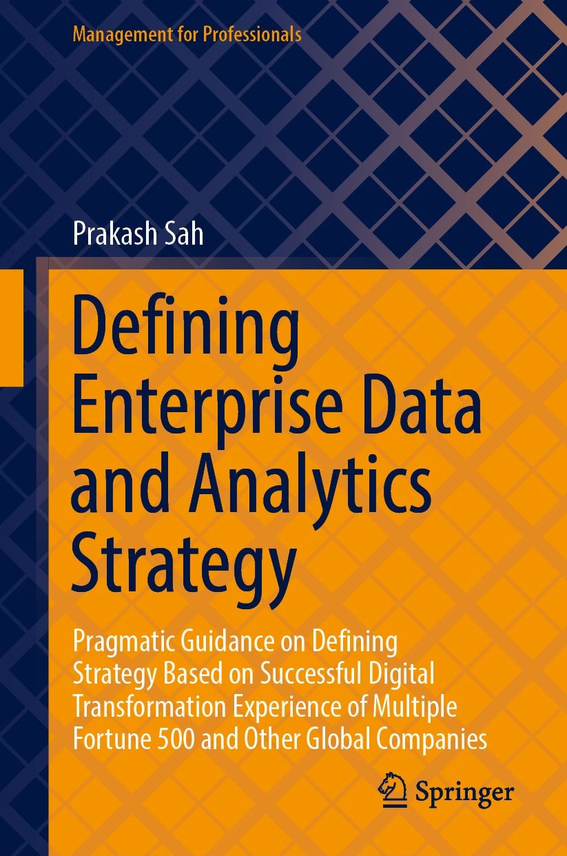 Defining Enterprise Data and Analytics Strategy: Pragmatic Guidance on Defining Strategy Based on Successful Dgtl Transformation Experience of Multiple Fortune 500 and Other Global Companies