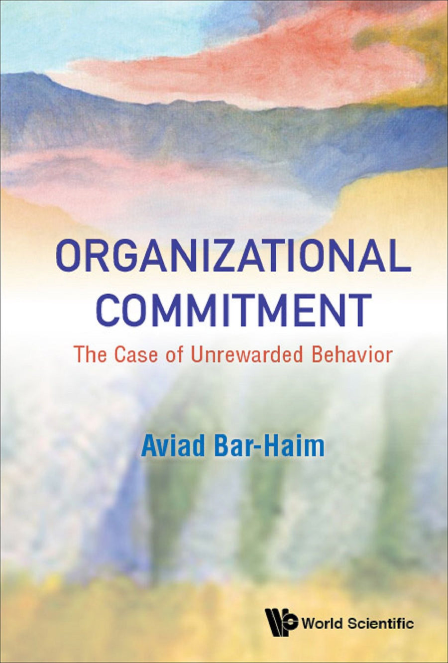 ORGANIZATIONAL COMMITMENT: THE CASE OF UNREWARDED BEHAVIOR: The Case of Unrewarded Behavior