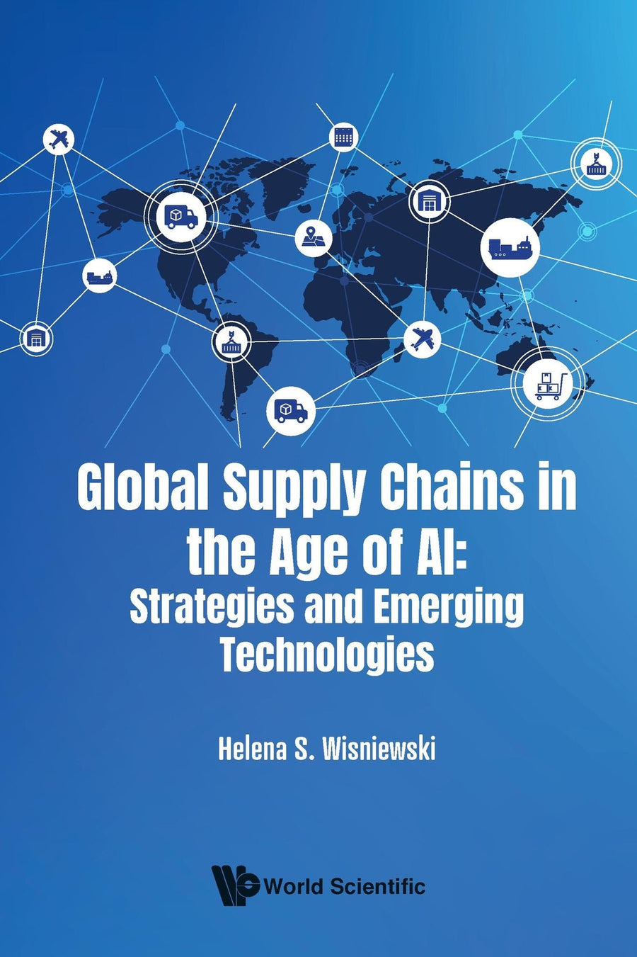 GLOBAL SUPPLY CHAINS IN THE AGE OF AI: Strategies and Emerging Technologies