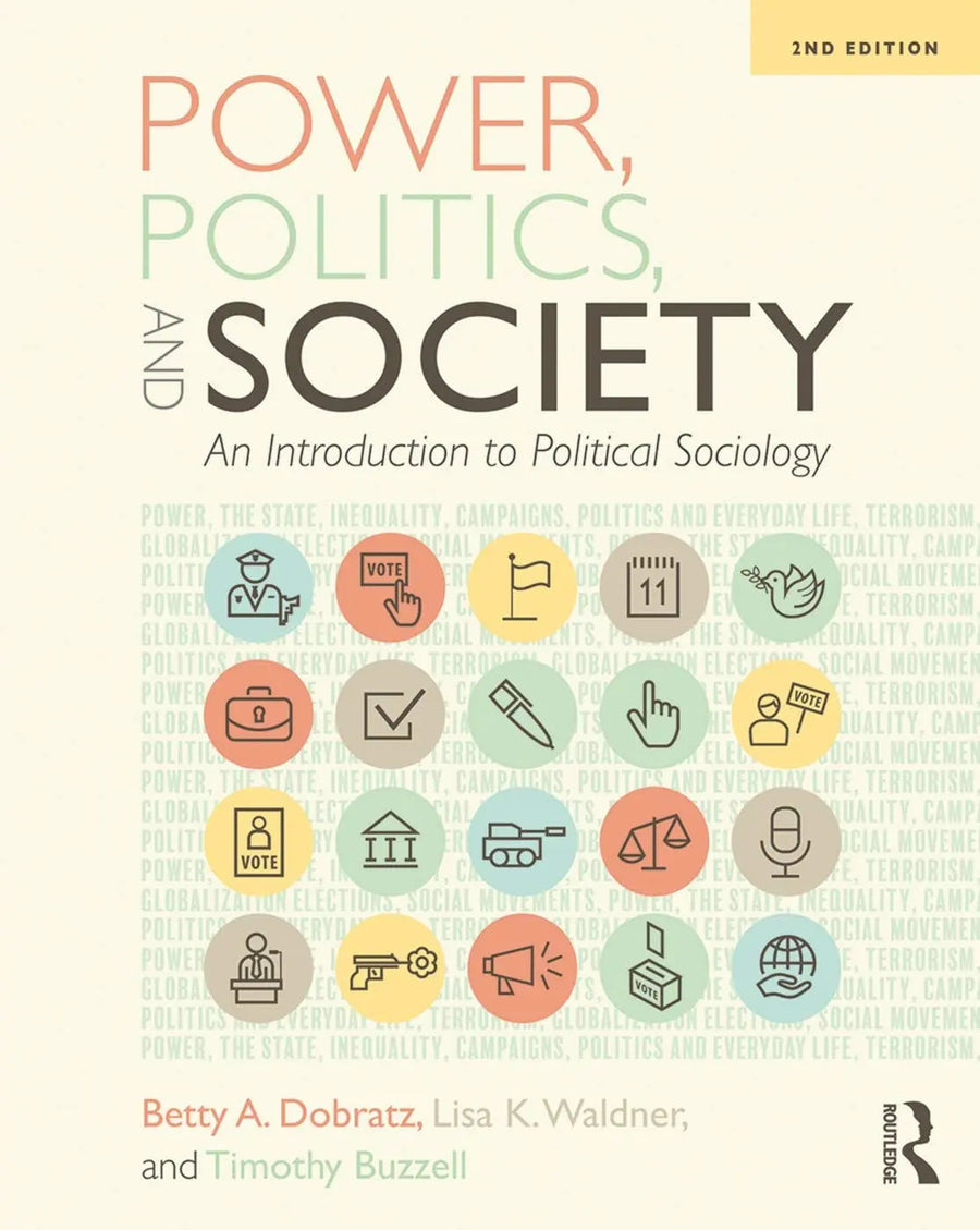 Power, Politics, and Society An Introduction to Political Sociology by Betty A. Dobratz